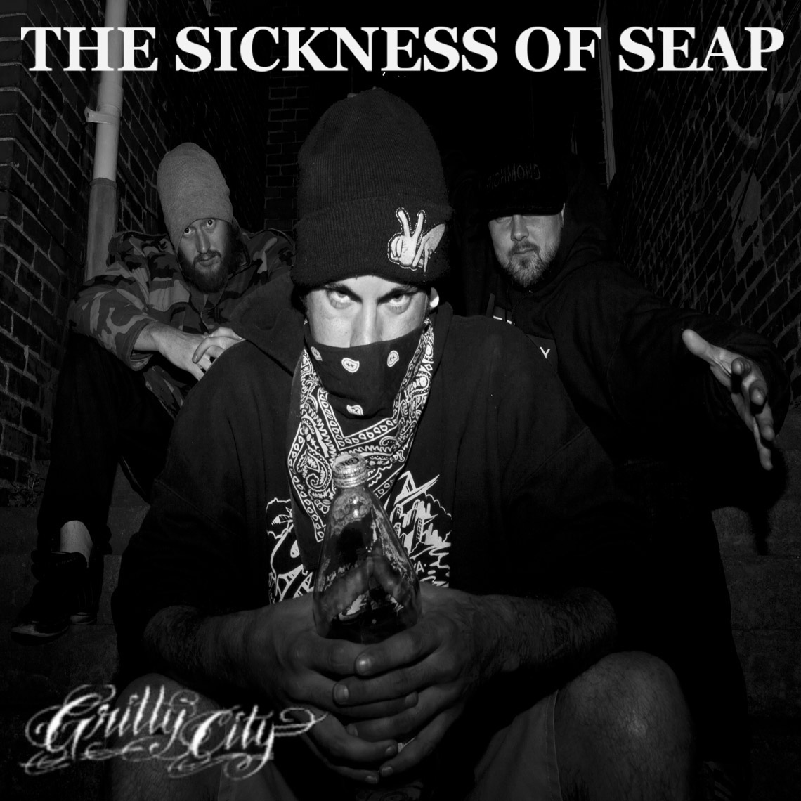 CLICK HERE TO LISTEN TO THE SICKNESS OF SEAP BY GRITTY CITY RECORDS